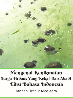 cover image of Mengenal Kenikmatan Surga Firdaus Yang Kekal Dan Abadi Edisi Bahasa Indonesia
